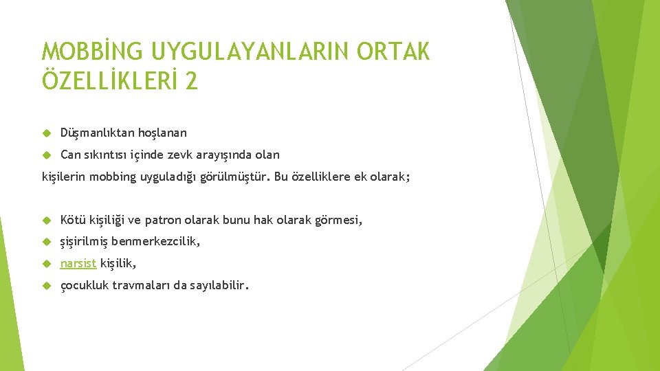 MOBBİNG UYGULAYANLARIN ORTAK ÖZELLİKLERİ 2 Düşmanlıktan hoşlanan Can sıkıntısı içinde zevk arayışında olan kişilerin