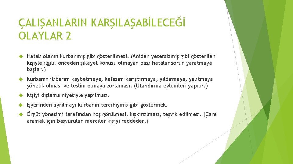 ÇALIŞANLARIN KARŞILAŞABİLECEĞİ OLAYLAR 2 Hatalı olanın kurbanmış gibi gösterilmesi. (Aniden yetersizmiş gibi gösterilen kişiyle