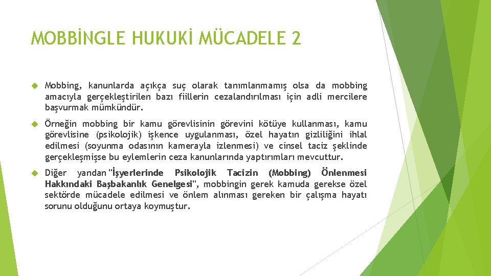 MOBBİNGLE HUKUKİ MÜCADELE 2 Mobbing, kanunlarda açıkça suç olarak tanımlanmamış olsa da mobbing amacıyla