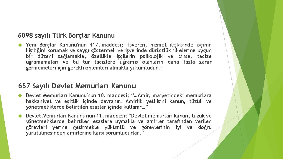 6098 sayılı Türk Borçlar Kanunu Yeni Borçlar Kanunu'nun 417. maddesi; "İşveren, hizmet ilişkisinde işçinin
