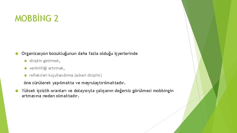 MOBBİNG 2 Organizasyon bozukluğunun daha fazla olduğu işyerlerinde disiplin getirmek, verimliliği artırmak, refleksleri koşullandırma