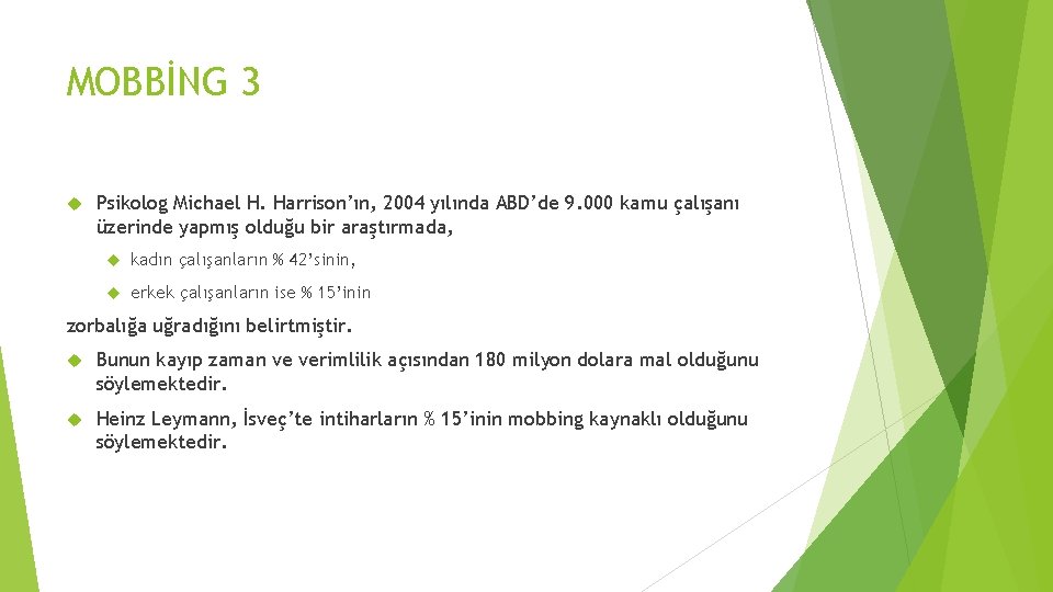 MOBBİNG 3 Psikolog Michael H. Harrison’ın, 2004 yılında ABD’de 9. 000 kamu çalışanı üzerinde