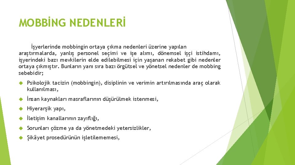 MOBBİNG NEDENLERİ İşyerlerinde mobbingin ortaya çıkma nedenleri üzerine yapılan araştırmalarda, yanlış personel seçimi ve