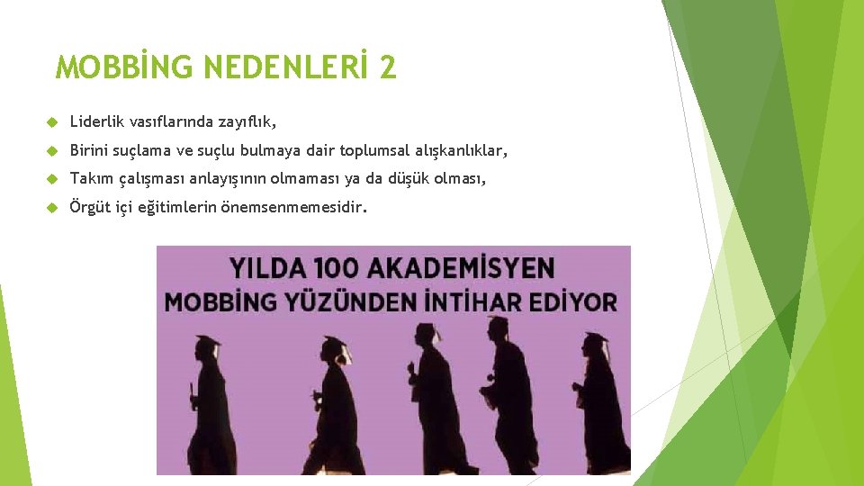 MOBBİNG NEDENLERİ 2 Liderlik vasıflarında zayıflık, Birini suçlama ve suçlu bulmaya dair toplumsal alışkanlıklar,