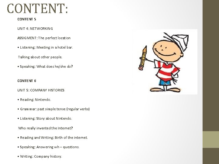 CONTENT: CONTENT 5 UNIT 4: NETWORKING ASSIGMENT: The perfect location • Listening: Meeting in