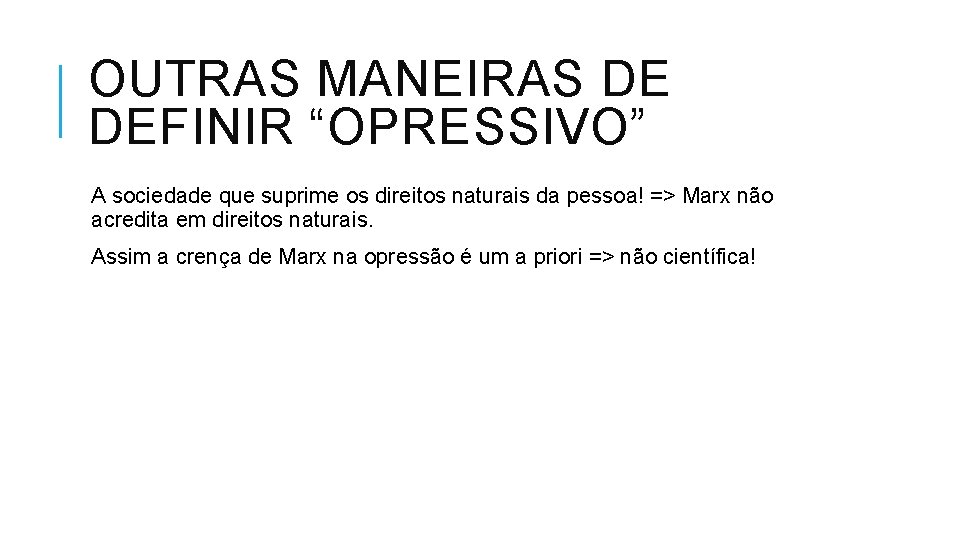 OUTRAS MANEIRAS DE DEFINIR “OPRESSIVO” A sociedade que suprime os direitos naturais da pessoa!