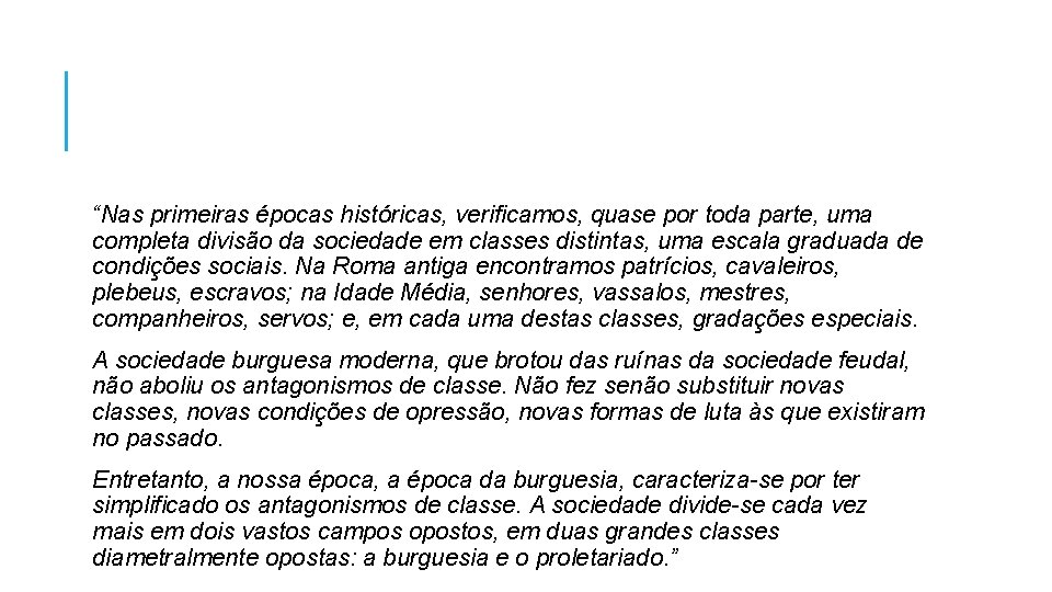 “Nas primeiras épocas históricas, verificamos, quase por toda parte, uma completa divisão da sociedade