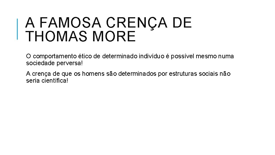 A FAMOSA CRENÇA DE THOMAS MORE O comportamento ético de determinado indivíduo é possível