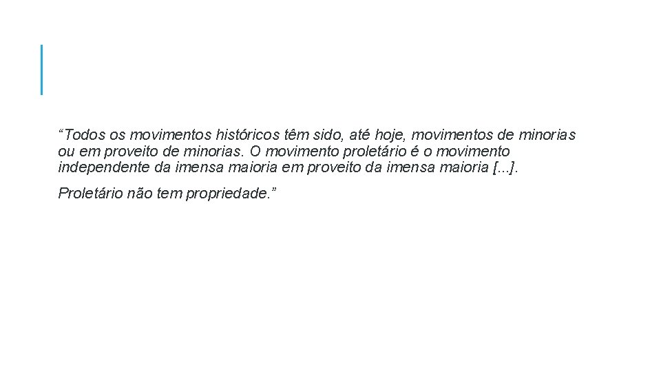 “Todos os movimentos históricos têm sido, até hoje, movimentos de minorias ou em proveito