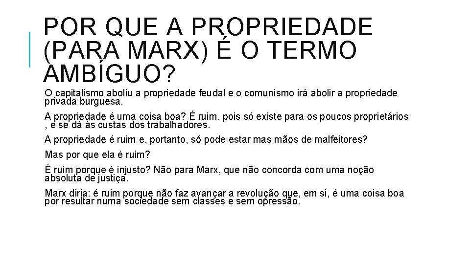 POR QUE A PROPRIEDADE (PARA MARX) É O TERMO AMBÍGUO? O capitalismo aboliu a