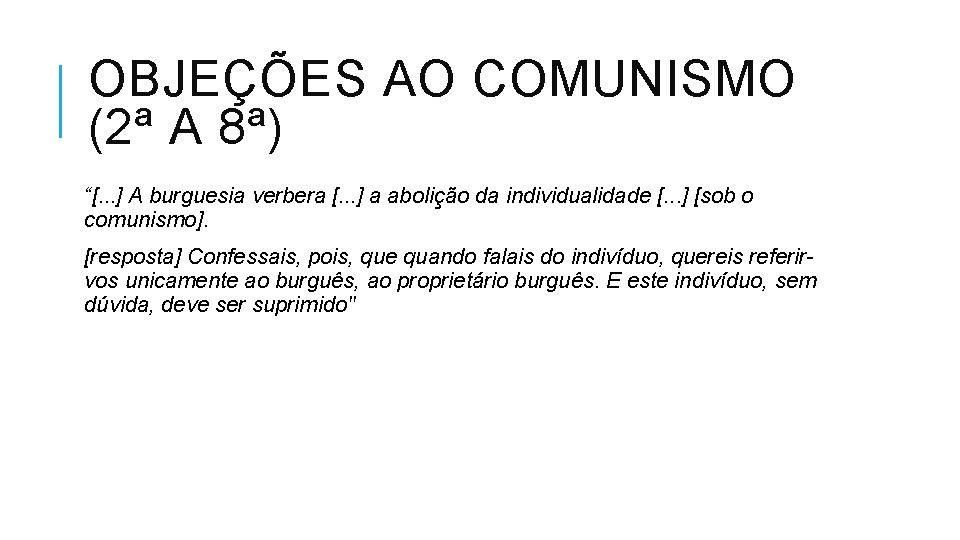 OBJEÇÕES AO COMUNISMO (2ª A 8ª) “[. . . ] A burguesia verbera [.