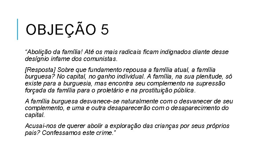 OBJEÇÃO 5 “Abolição da família! Até os mais radicais ficam indignados diante desse desígnio