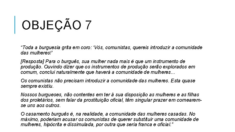 OBJEÇÃO 7 “Toda a burguesia grita em coro: ‘Vós, comunistas, quereis introduzir a comunidade