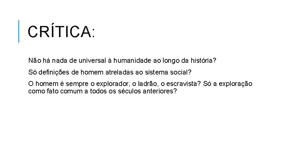 CRÍTICA: Não há nada de universal à humanidade ao longo da história? Só definições