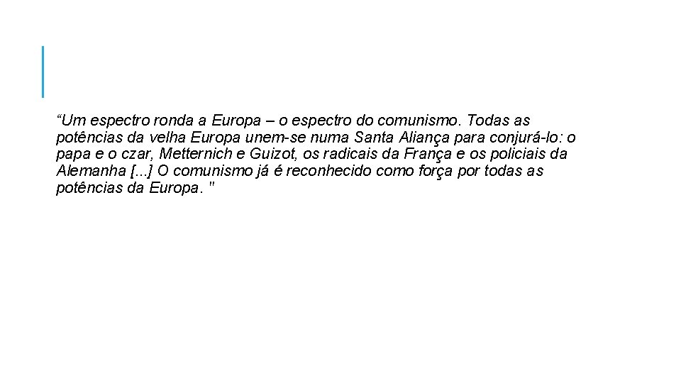 “Um espectro ronda a Europa – o espectro do comunismo. Todas as potências da