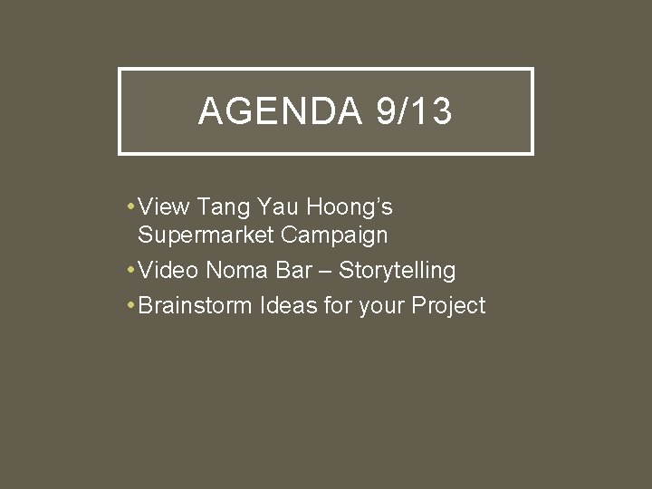 AGENDA 9/13 • View Tang Yau Hoong’s Supermarket Campaign • Video Noma Bar –