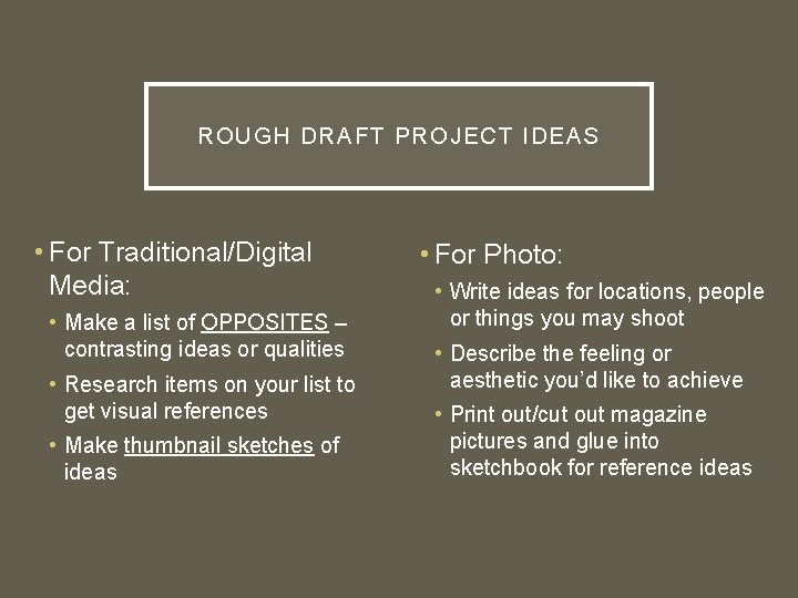 ROUGH DRAFT PROJECT IDEAS • For Traditional/Digital Media: • Make a list of OPPOSITES