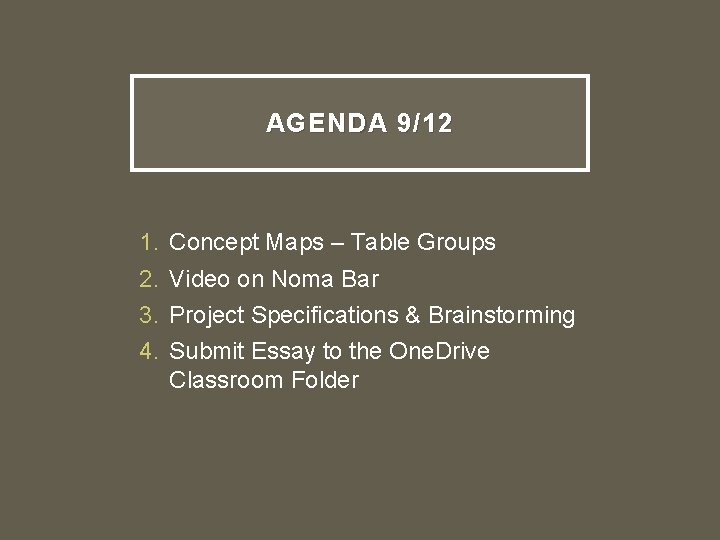 AGENDA 9/12 1. 2. 3. 4. Concept Maps – Table Groups Video on Noma