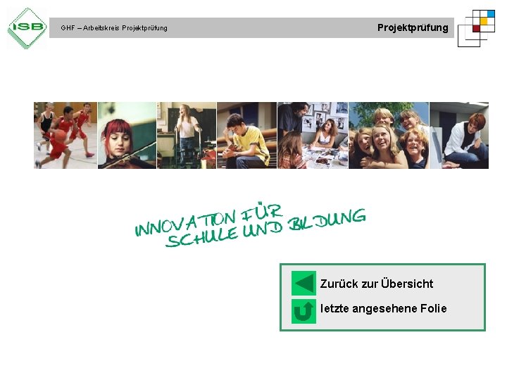 GHF – Arbeitskreis Projektprüfung Zurück zur Übersicht letzte angesehene Folie 