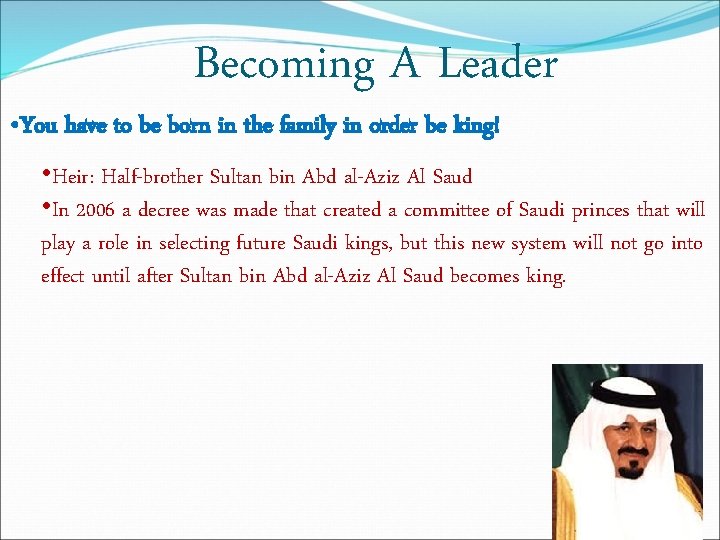 Becoming A Leader • You have to be born in the family in order