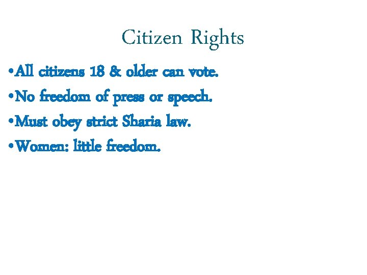 Citizen Rights • All citizens 18 & older can vote. • No freedom of