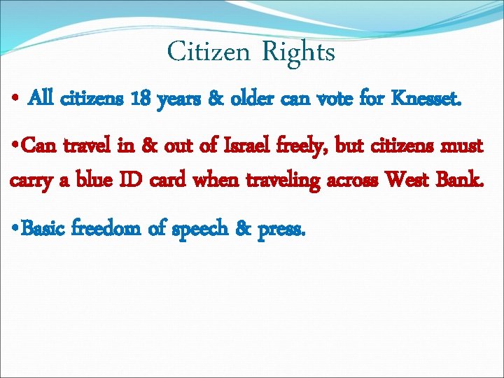 Citizen Rights • All citizens 18 years & older can vote for Knesset. •