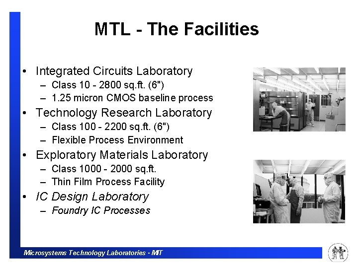 MTL - The Facilities • Integrated Circuits Laboratory – Class 10 - 2800 sq.