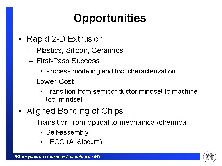 Opportunities • Rapid 2 -D Extrusion – Plastics, Silicon, Ceramics – First-Pass Success •