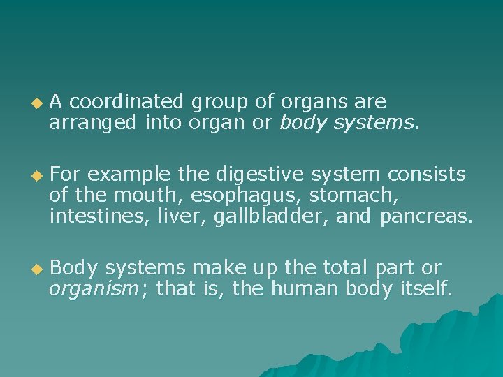 u u u A coordinated group of organs are arranged into organ or body