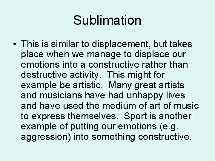 Sublimation • This is similar to displacement, but takes place when we manage to