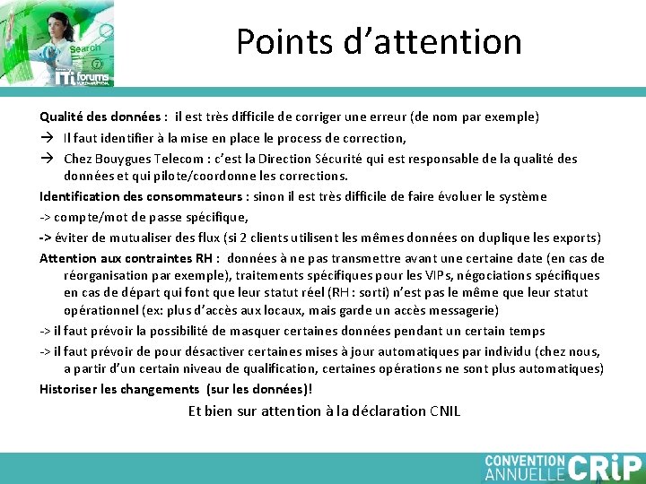 Points d’attention Qualité des données : il est très difficile de corriger une erreur