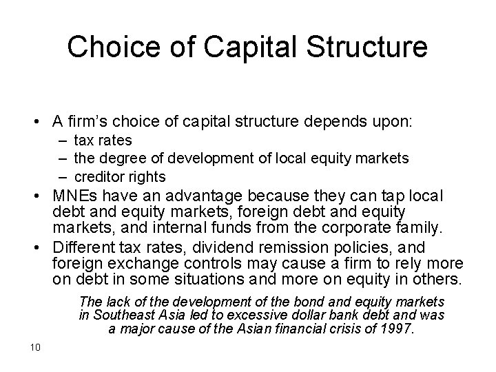 Choice of Capital Structure • A firm’s choice of capital structure depends upon: –