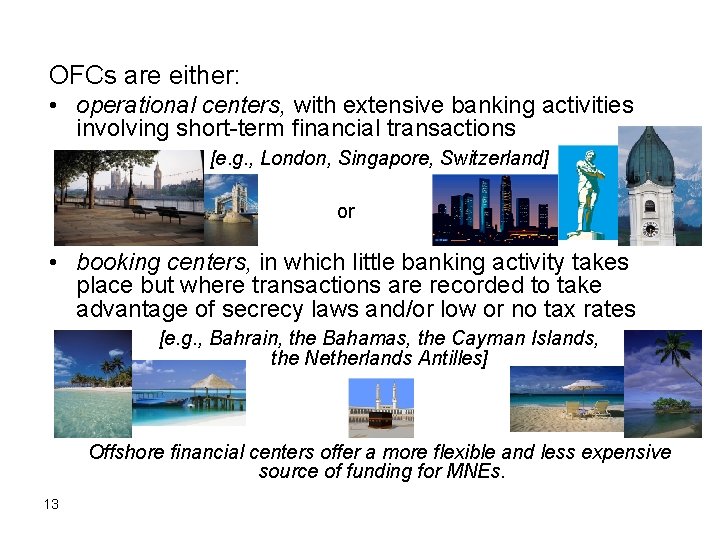 OFCs are either: • operational centers, with extensive banking activities involving short-term financial transactions