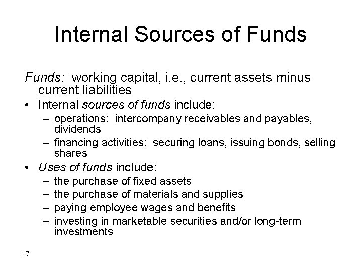 Internal Sources of Funds: working capital, i. e. , current assets minus current liabilities