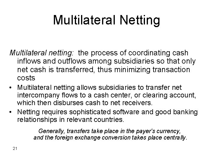Multilateral Netting Multilateral netting: the process of coordinating cash inflows and outflows among subsidiaries