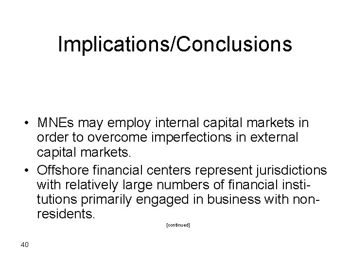 Implications/Conclusions • MNEs may employ internal capital markets in order to overcome imperfections in