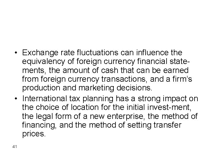  • Exchange rate fluctuations can influence the equivalency of foreign currency financial statements,