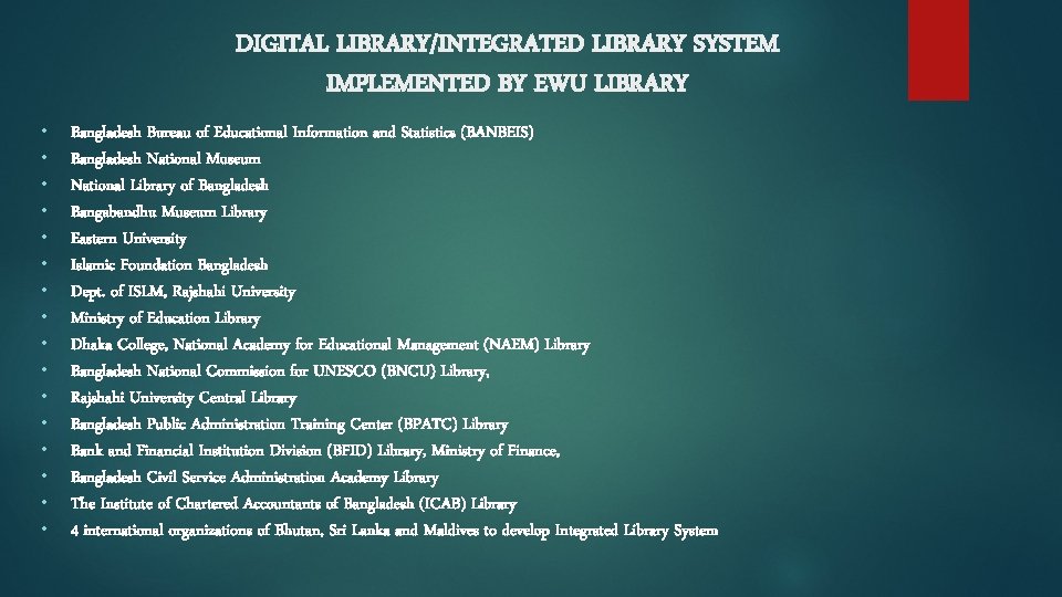 DIGITAL LIBRARY/INTEGRATED LIBRARY SYSTEM IMPLEMENTED BY EWU LIBRARY • • • • Bangladesh Bureau