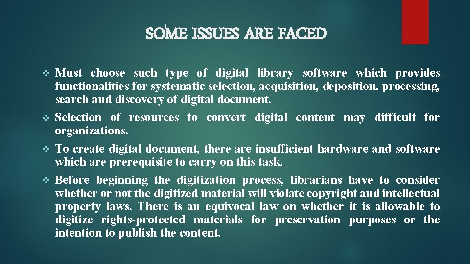 SOME ISSUES ARE FACED Must choose such type of digital library software which provides