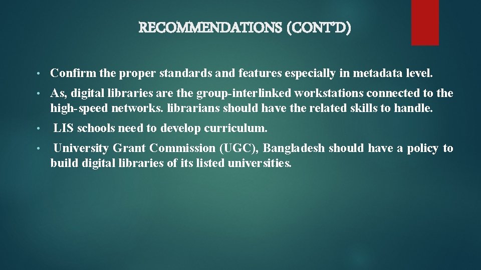 RECOMMENDATIONS (CONT’D) • Confirm the proper standards and features especially in metadata level. •