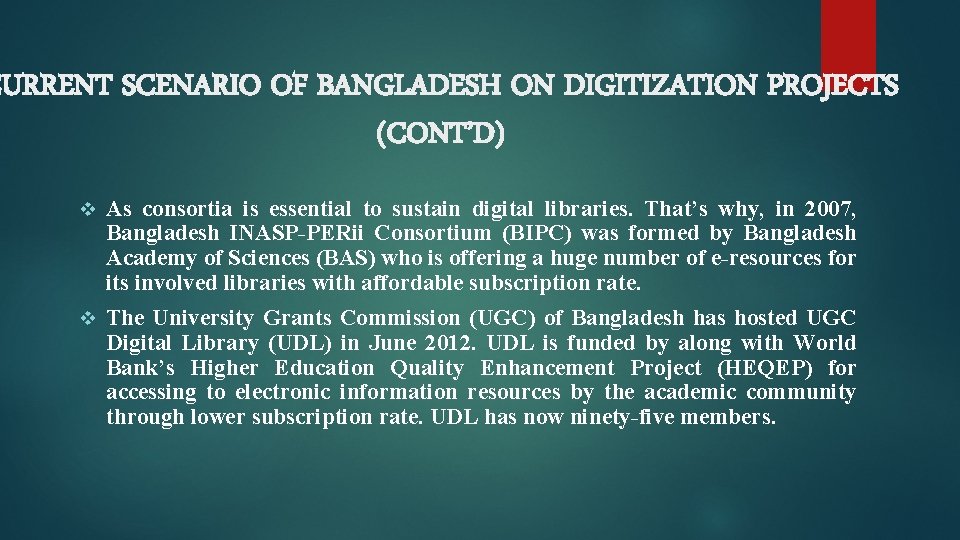 CURRENT SCENARIO OF BANGLADESH ON DIGITIZATION PROJECTS (CONT’D) v As consortia is essential to