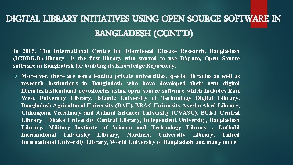 DIGITAL LIBRARY INITIATIVES USING OPEN SOURCE SOFTWARE IN BANGLADESH (CONT’D) In 2005, The International