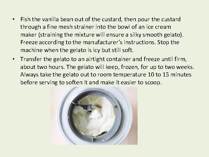  • Fish the vanilla bean out of the custard, then pour the custard