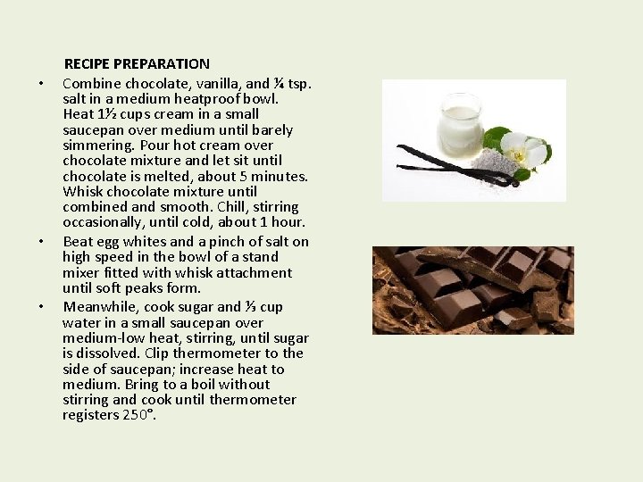  • • • RECIPE PREPARATION Combine chocolate, vanilla, and ¼ tsp. salt in