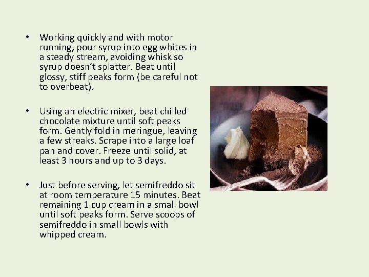  • Working quickly and with motor running, pour syrup into egg whites in