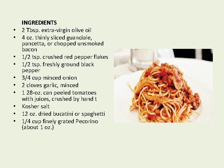  • • • INGREDIENTS 2 Tbsp. extra-virgin olive oil 4 oz. thinly sliced