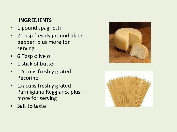  • • INGREDIENTS 1 pound spaghetti 2 Tbsp freshly ground black pepper, plus