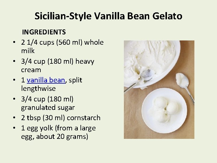 Sicilian-Style Vanilla Bean Gelato • • • INGREDIENTS 2 1/4 cups (560 ml) whole