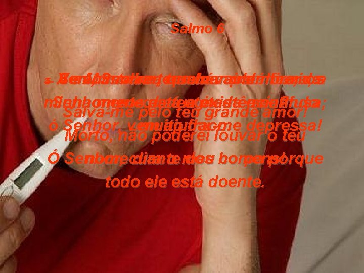 Salmo 6 A Vem, Se 2 -minha eu Mostra Senhor, morrer, alma o teu