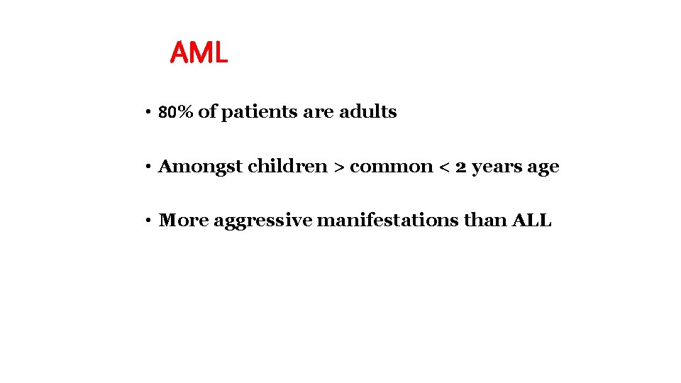 AML • 80% of patients are adults • Amongst children > common < 2